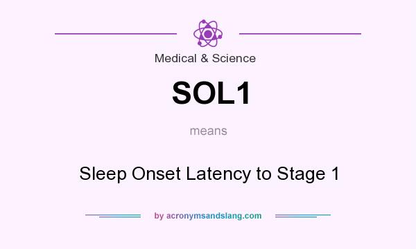 What does SOL1 mean? It stands for Sleep Onset Latency to Stage 1