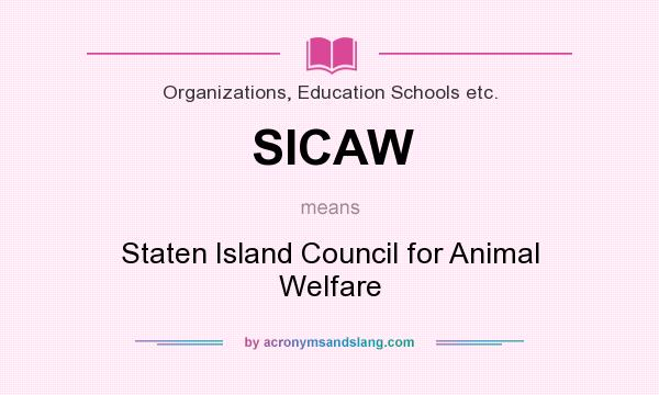 What does SICAW mean? It stands for Staten Island Council for Animal Welfare
