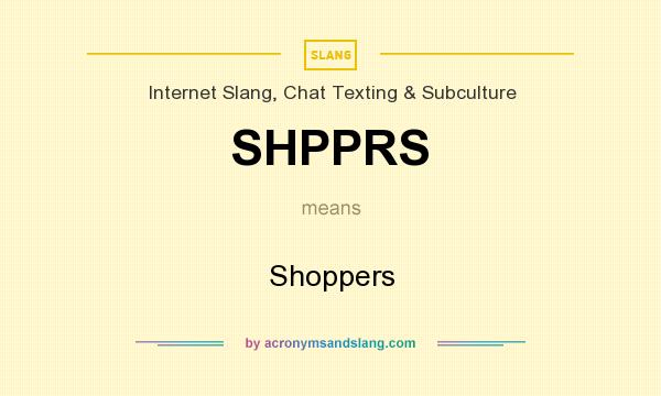 What does SHPPRS mean? It stands for Shoppers