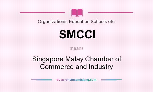 What does SMCCI mean? It stands for Singapore Malay Chamber of Commerce and Industry