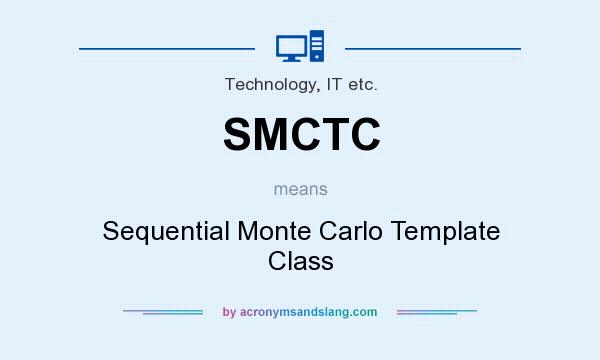 What does SMCTC mean? It stands for Sequential Monte Carlo Template Class