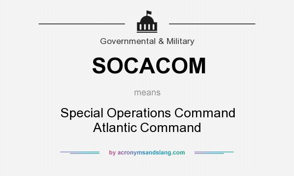 What does SOCACOM mean? It stands for Special Operations Command Atlantic Command