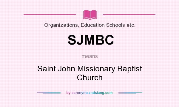 What does SJMBC mean? It stands for Saint John Missionary Baptist Church