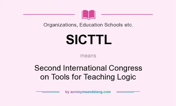 What does SICTTL mean? It stands for Second International Congress on Tools for Teaching Logic