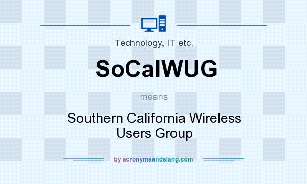 What does SoCalWUG mean? It stands for Southern California Wireless Users Group