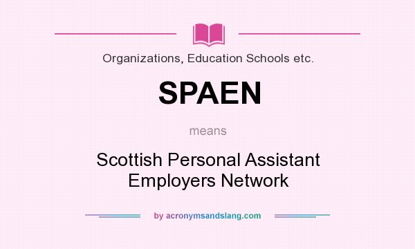 What does SPAEN mean? It stands for Scottish Personal Assistant Employers Network