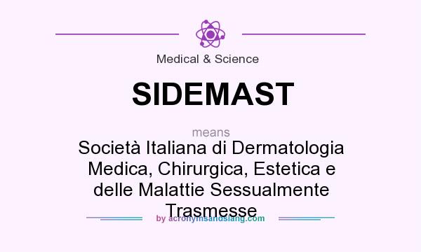 What does SIDEMAST mean? It stands for Società Italiana di Dermatologia Medica, Chirurgica, Estetica e delle Malattie Sessualmente Trasmesse