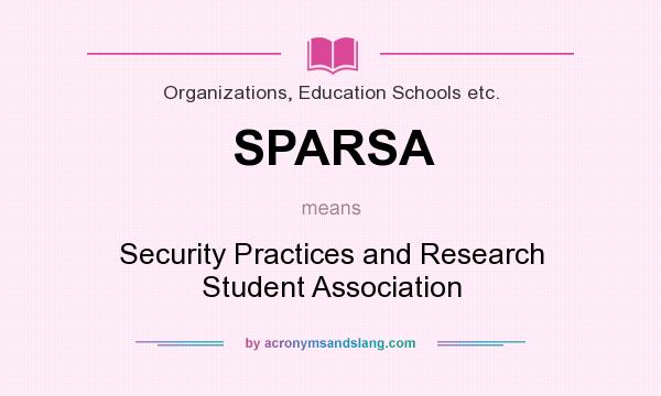 What does SPARSA mean? It stands for Security Practices and Research Student Association