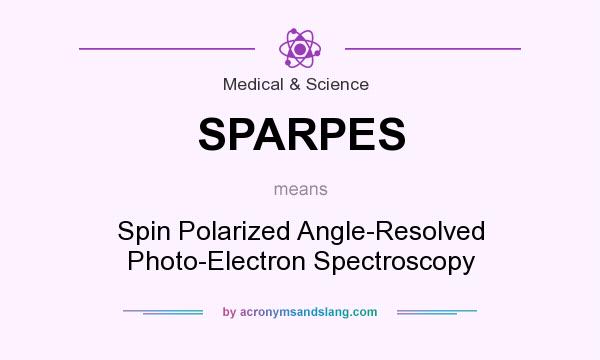 What does SPARPES mean? It stands for Spin Polarized Angle-Resolved Photo-Electron Spectroscopy