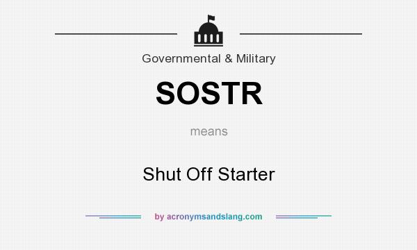 What does SOSTR mean? It stands for Shut Off Starter