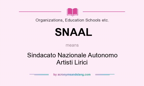 What does SNAAL mean? It stands for Sindacato Nazionale Autonomo Artisti Lirici