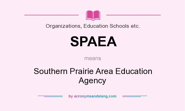 What does SPAEA mean? It stands for Southern Prairie Area Education Agency