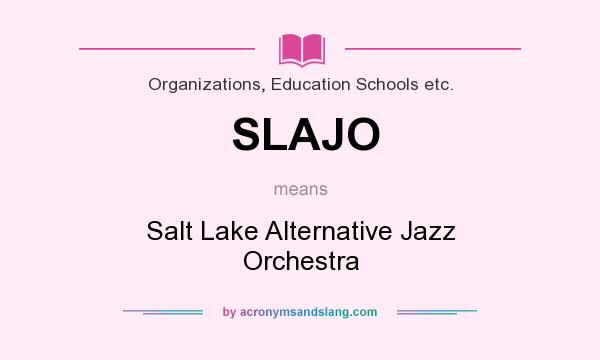 What does SLAJO mean? It stands for Salt Lake Alternative Jazz Orchestra