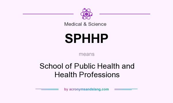 What does SPHHP mean? It stands for School of Public Health and Health Professions