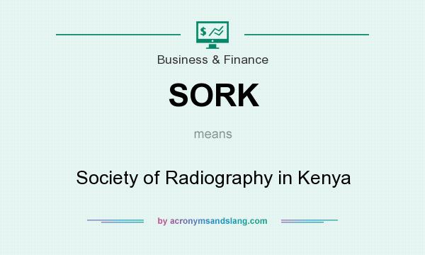 What does SORK mean? It stands for Society of Radiography in Kenya