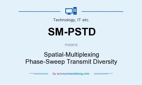 What does SM-PSTD mean? It stands for Spatial-Multiplexing Phase-Sweep Transmit Diversity