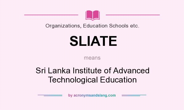 What does SLIATE mean? It stands for Sri Lanka Institute of Advanced Technological Education