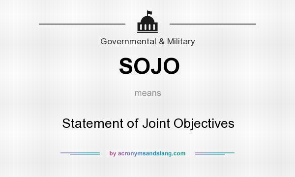 What does SOJO mean? It stands for Statement of Joint Objectives