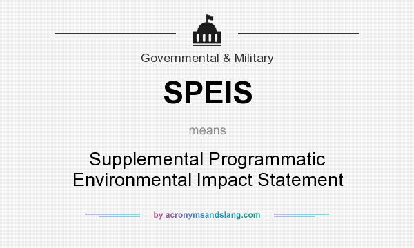 What does SPEIS mean? It stands for Supplemental Programmatic Environmental Impact Statement