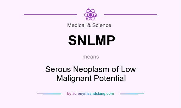 What does SNLMP mean? It stands for Serous Neoplasm of Low Malignant Potential