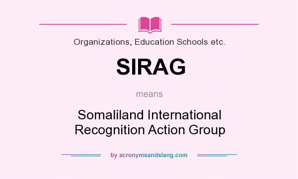 What does SIRAG mean? It stands for Somaliland International Recognition Action Group