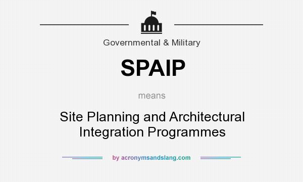 What does SPAIP mean? It stands for Site Planning and Architectural Integration Programmes