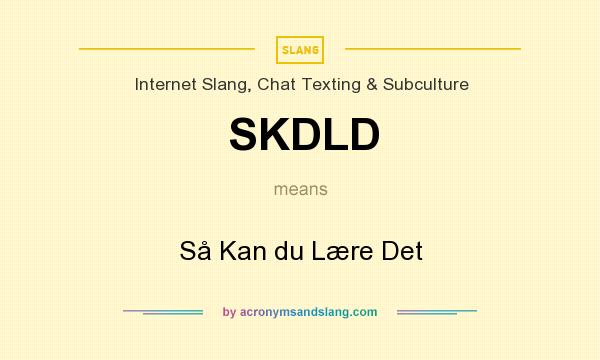 What does SKDLD mean? It stands for Så Kan du Lære Det