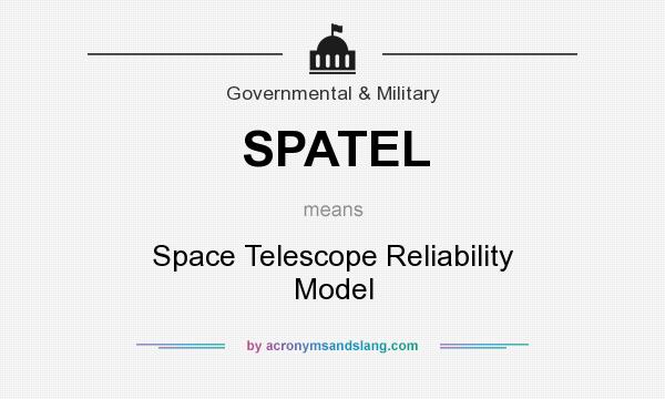 What does SPATEL mean? It stands for Space Telescope Reliability Model