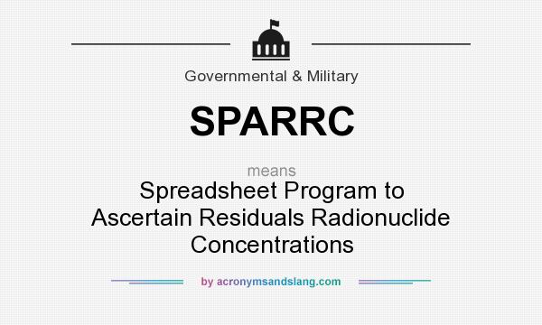 What does SPARRC mean? It stands for Spreadsheet Program to Ascertain Residuals Radionuclide Concentrations