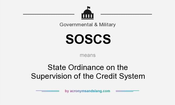 What does SOSCS mean? It stands for State Ordinance on the Supervision of the Credit System