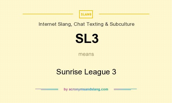 What does SL3 mean? It stands for Sunrise League 3