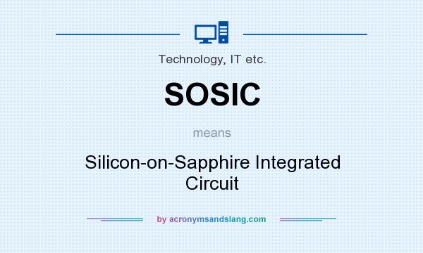 What does SOSIC mean? It stands for Silicon-on-Sapphire Integrated Circuit