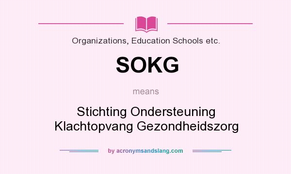 What does SOKG mean? It stands for Stichting Ondersteuning Klachtopvang Gezondheidszorg