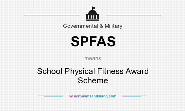 What does SPFAS mean? It stands for School Physical Fitness Award Scheme