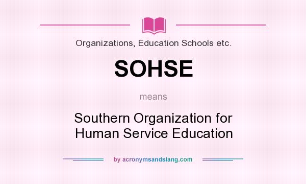 What does SOHSE mean? It stands for Southern Organization for Human Service Education