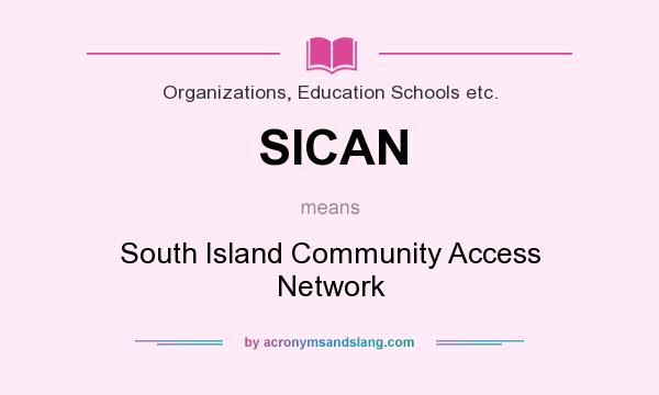 What does SICAN mean? It stands for South Island Community Access Network