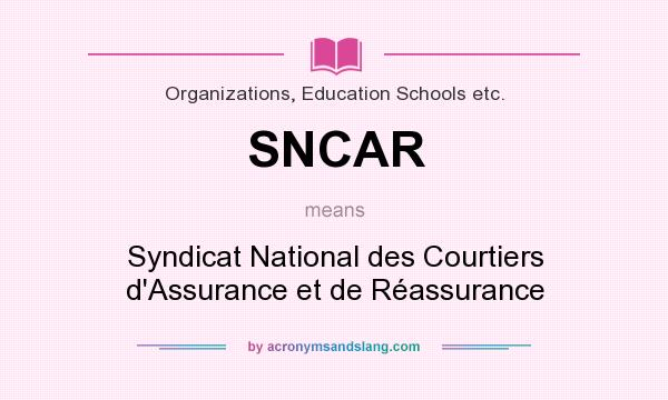 What does SNCAR mean? It stands for Syndicat National des Courtiers d`Assurance et de Réassurance
