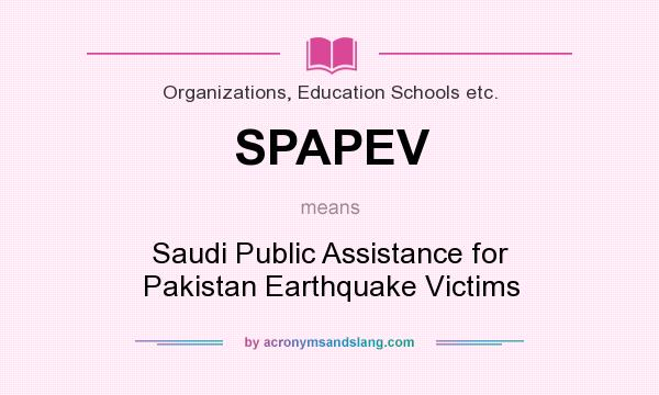 What does SPAPEV mean? It stands for Saudi Public Assistance for Pakistan Earthquake Victims