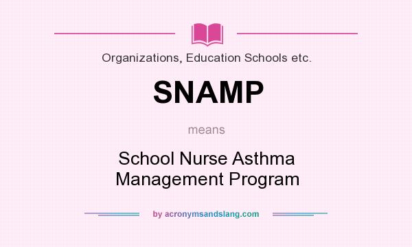 What does SNAMP mean? It stands for School Nurse Asthma Management Program