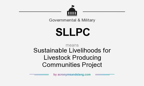 What does SLLPC mean? It stands for Sustainable Livelihoods for Livestock Producing Communities Project