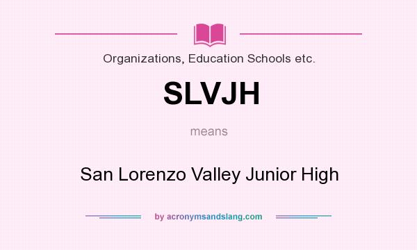 What does SLVJH mean? It stands for San Lorenzo Valley Junior High
