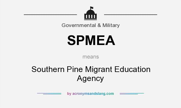 What does SPMEA mean? It stands for Southern Pine Migrant Education Agency