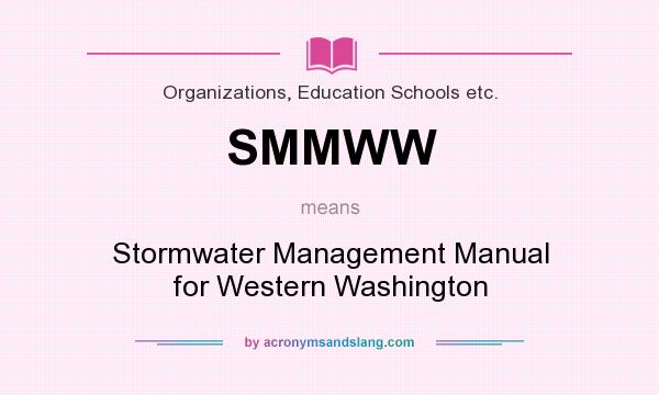 What does SMMWW mean? It stands for Stormwater Management Manual for Western Washington