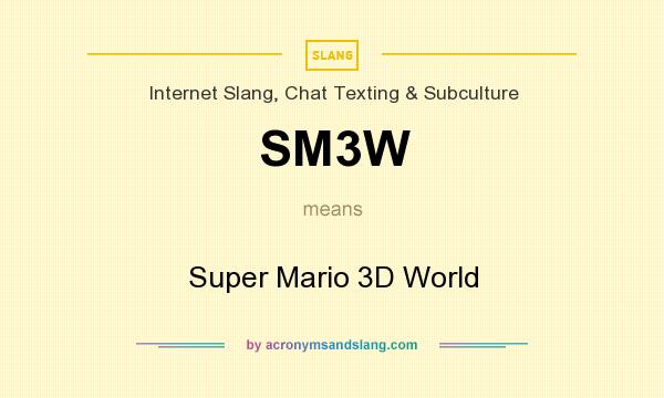 What does SM3W mean? It stands for Super Mario 3D World