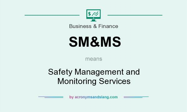 What does SM&MS mean? It stands for Safety Management and Monitoring Services