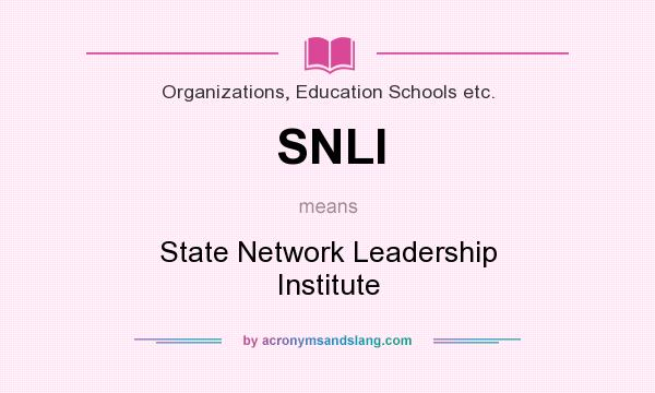 What does SNLI mean? It stands for State Network Leadership Institute