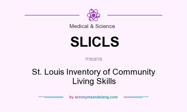 What does SLICLS mean? It stands for St. Louis Inventory of Community Living Skills