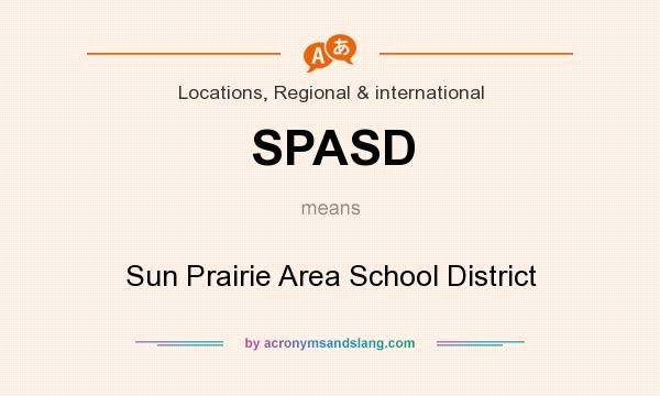 What does SPASD mean? It stands for Sun Prairie Area School District