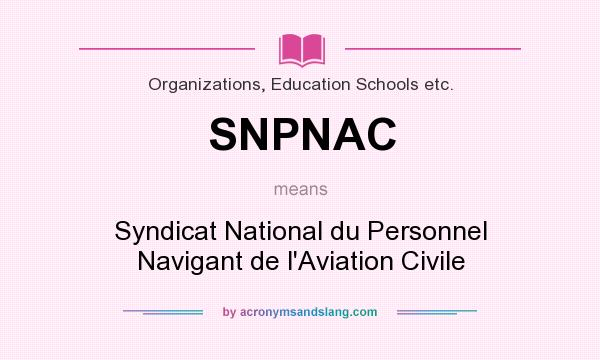 What does SNPNAC mean? It stands for Syndicat National du Personnel Navigant de l`Aviation Civile