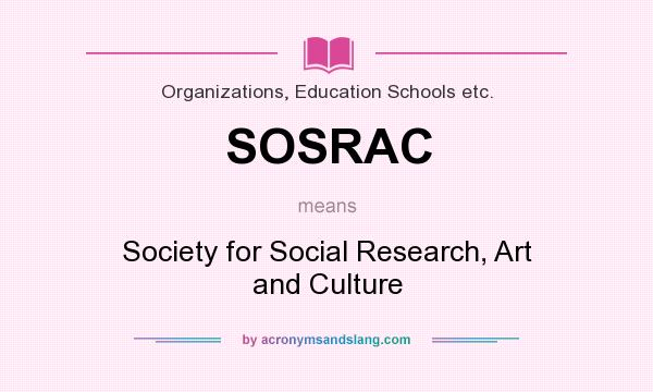 What does SOSRAC mean? It stands for Society for Social Research, Art and Culture